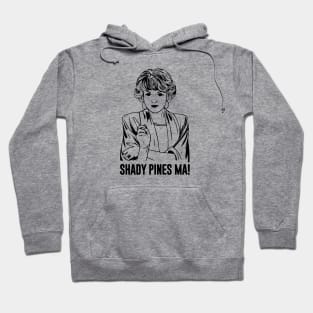 Shady Pines Ma! Hoodie